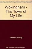 Wokingham : the town of my life