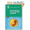 Arzneiverordnung in Schwangerschaft und Stillzeit: Das Nachschlagewerk f�r die t�gliche Praxis