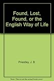 Found, lost, found, or, The English way of life