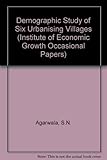 A demographic study of six urbanising villages
