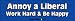 Annoy a Liberal Work Hard and Be Happy - Funny Bumper Stickers (Large)