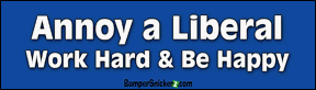 Annoy a Liberal Work Hard and Be Happy - Funny Bumper Stickers (Large)