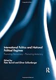 International politics and national political regimes : promoting democracy - promoting autocracy