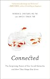 Connected: The Surprising Power of Our Social Networks and How They Shape Our Lives