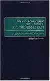 The Globalization of Business and the Middle East: Opportunities and Constraints