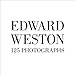 Edward Weston: One Hundred Twenty-five Photographs