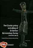 The Cluniac priory and abbey of St Saviour, Bermondsey, Surrey : excavations 1984-95