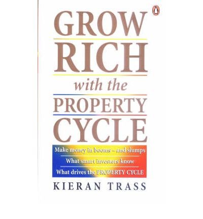 [(Grow Rich with the Property Cycle )] [Author: Kieran Trass] [May-2005]