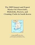 The 2009 Import and Export Market for Floorcloths, Dishcloths, Dusters, and Cleaning Cloths in South Korea