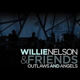 Willie Nelson & Friends: Outlaws & Angels