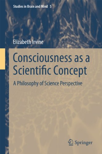 Consciousness as a Scientific Concept: A Philosophy of Science Perspective: 5 (Studies in Brain and Mind)