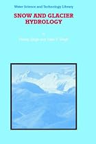 Snow and Glacier Hydrology (Water Science and Technology Library)