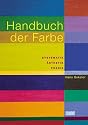 Handbuch der Farbe: Systematik, Ästhetik, Praxis