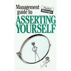 The Management Guide to Asserting Yourself (Management Guides)