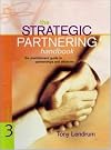 The Strategic Partnering Handbook: The Practitioners' Guide to Partnerships and Alliances