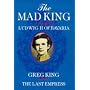 The Mad King: Biography of Ludwig II of Bavaria