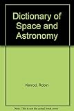 Dictionary of space and astronomy