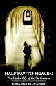 Halfway to Heaven: The Hidden Life of the Carthusians (Cistercian Studies)