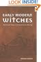Early Modern Witches: Witchcraft Cases in Contemporary Writing