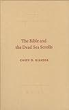 The Bible And the Dead Sea Scrolls (Archaeology and Biblical Studies) (Archaeology and Biblical Studies)