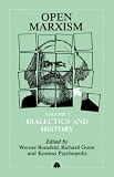 Open Marxism 1: Dialectics and History: Dialectics and History v. 1