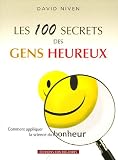 Les 100 secrets des gens heureux : Comment appliquer la science du bonheur