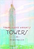 Frank Lloyd Wright's Towers