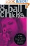 8 Ball Chicks : A Year in the Violent World of Girl Gangsters