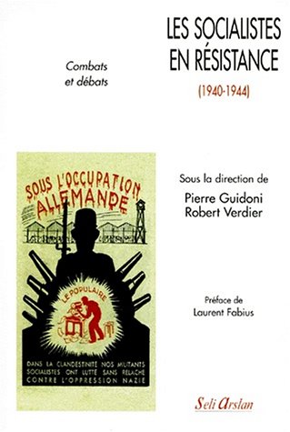 Les socialistes en R�sistance 1940-1944 : combats et d�bats