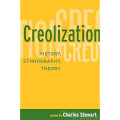 Creolization: History, Ethnography, Theory (One World Archaeology)