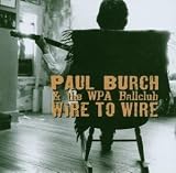 Wire to Wire - Paul & the Wpa Ballclub Burch