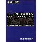 The Wiley Dictionary of Civil Engineering and Construction: English-Spanish... by Civil Engineering