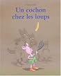 Un cochon chez les loups