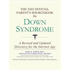 The 2002 Official Parent's Sourcebook on Down Syndrome