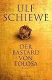 Der Bastard von Tolosa: Roman - Ulf Schiewe
