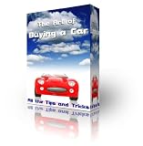 The Art of Buying a Car - A Completed Buyer's Guide You MUST Own! AAA+++