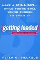 Getting Loaded: 50 Start Now Strategies for Making a Million While You're Still Youngenough Enjoy