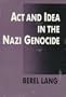 Act and Idea in the Nazi Genocide