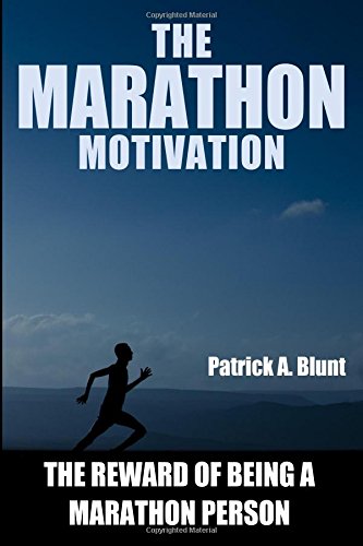 The Marathon Motivation: The Reward of Being a Marathon Person ((weight loss motivation, weight loss for women, marathon training, marathon
