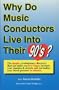 Why Do Music Conductors Live into Their 90'S?: The Simple, Revolutionary Discovery That Can Make You Live Longer, Increase Your Stamina & Stretch