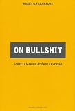 On Bullshit: sobre la manipulacion de la verdad