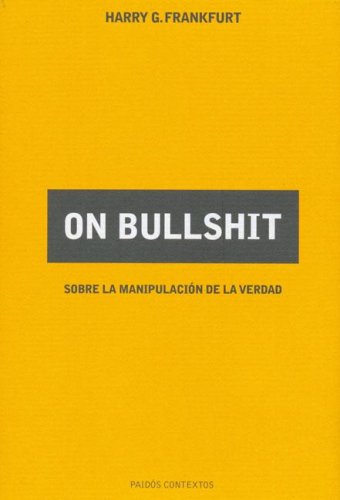 On Bullshit: sobre la manipulacion de la verdad