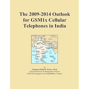 The 2009-2014 Outlook for Mobile Phone Devices in India Icon Group International