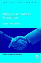 Britain and European Integration: Views from within (Political Quarterly Special Issues)