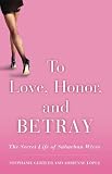 To Love, Honor, and Betray: The Secret Life of Suburban Wives