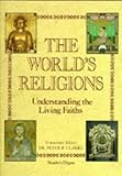 The world's religions : understanding the living faiths