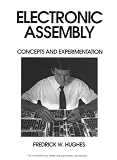 Electronic Assembly: Concepts and Experimentation (Fundamentals Series for Electronic Technology)