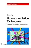 Umweltsimulation f�r Produkte: Zuverl�ssigkeit steigern, Qualit�t sichern - G�nter Vogl