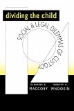 Dividing the Child: Social and Legal Dilemmas of Custody