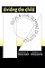 Dividing the Child: Social and Legal Dilemmas of Custody by Eleanor E. Maccoby ISBN 0674212959